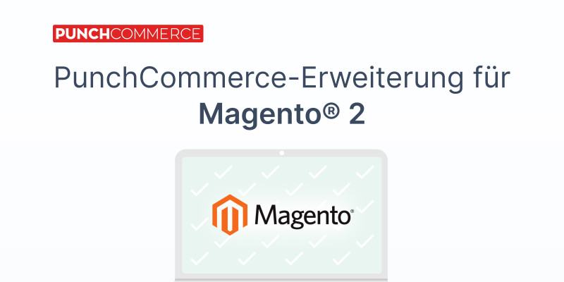 Jetzt verfügbar: Die PunchCommerce-Erweiterung für Magento 2®