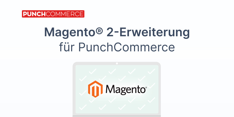 Jetzt verfügbar: Die PunchCommerce-Erweiterung für Magento 2®